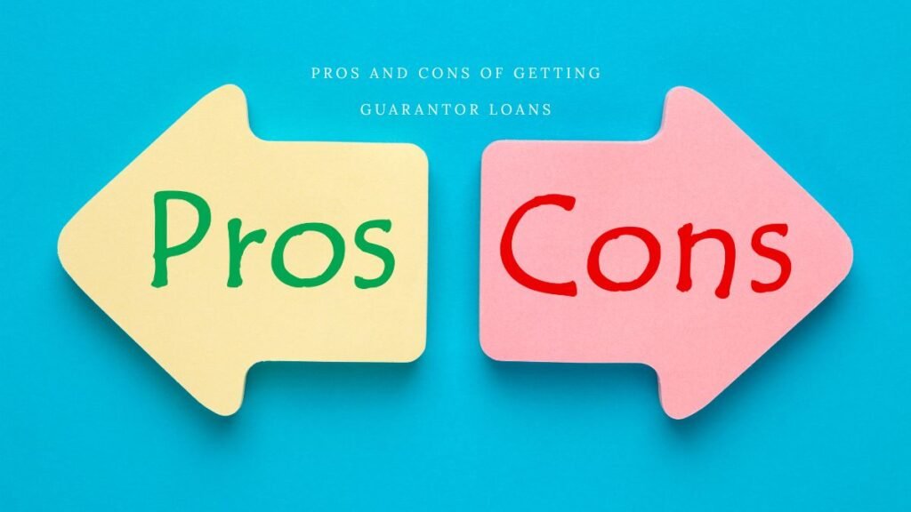  pros and cons of getting guarantor loans?